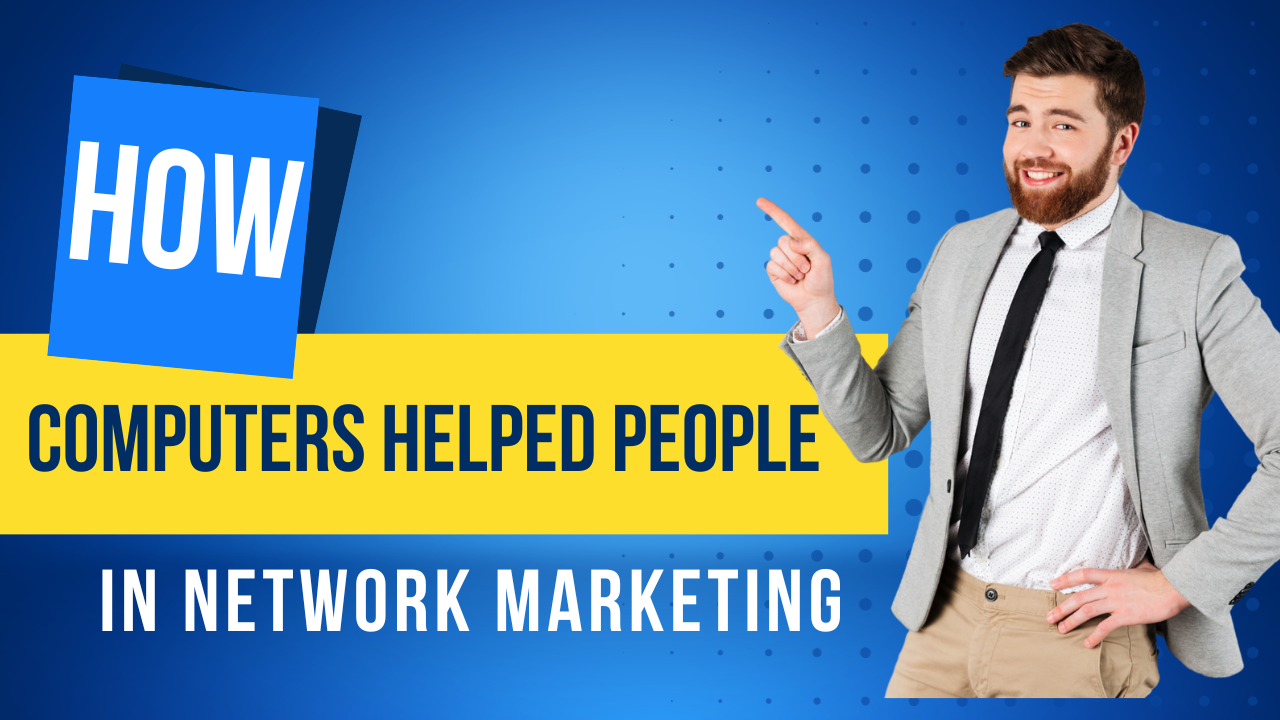 How Computers Helped People in Network Marketing