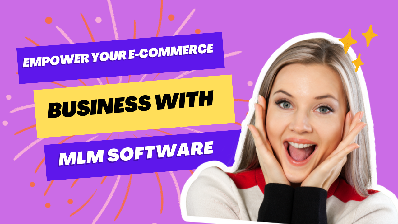 Empower Your E-commerce Business with MLM Software