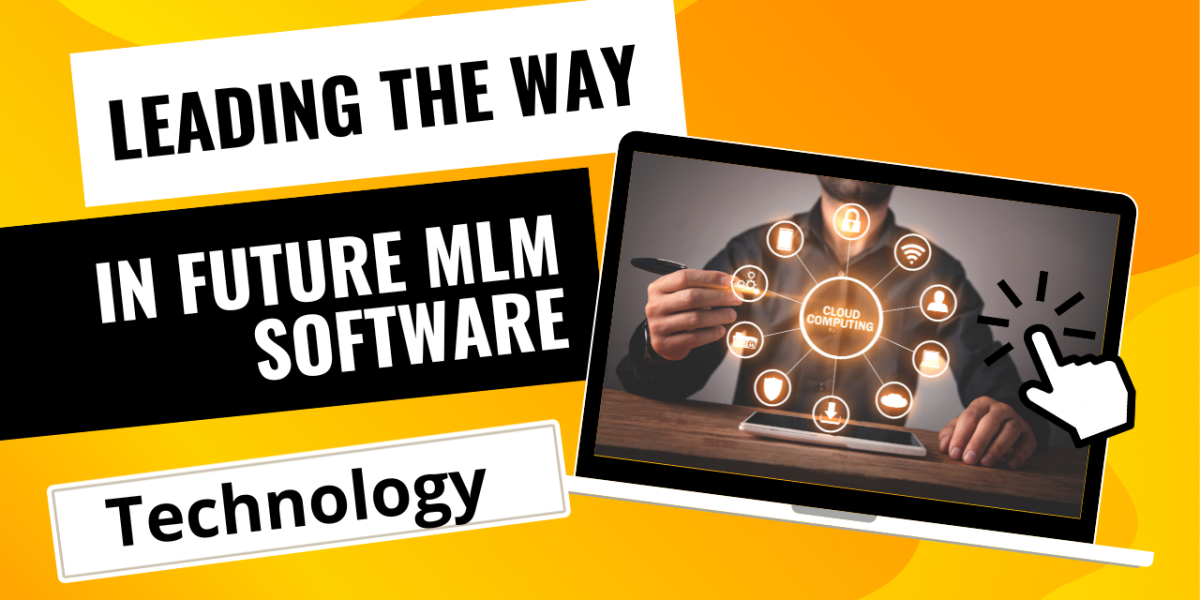 Leading the Way in Future MLM Software Technology