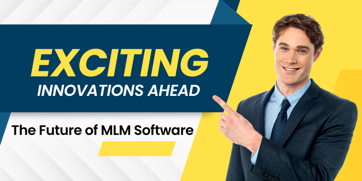 Exciting Innovations Ahead : The Future of MLM Software