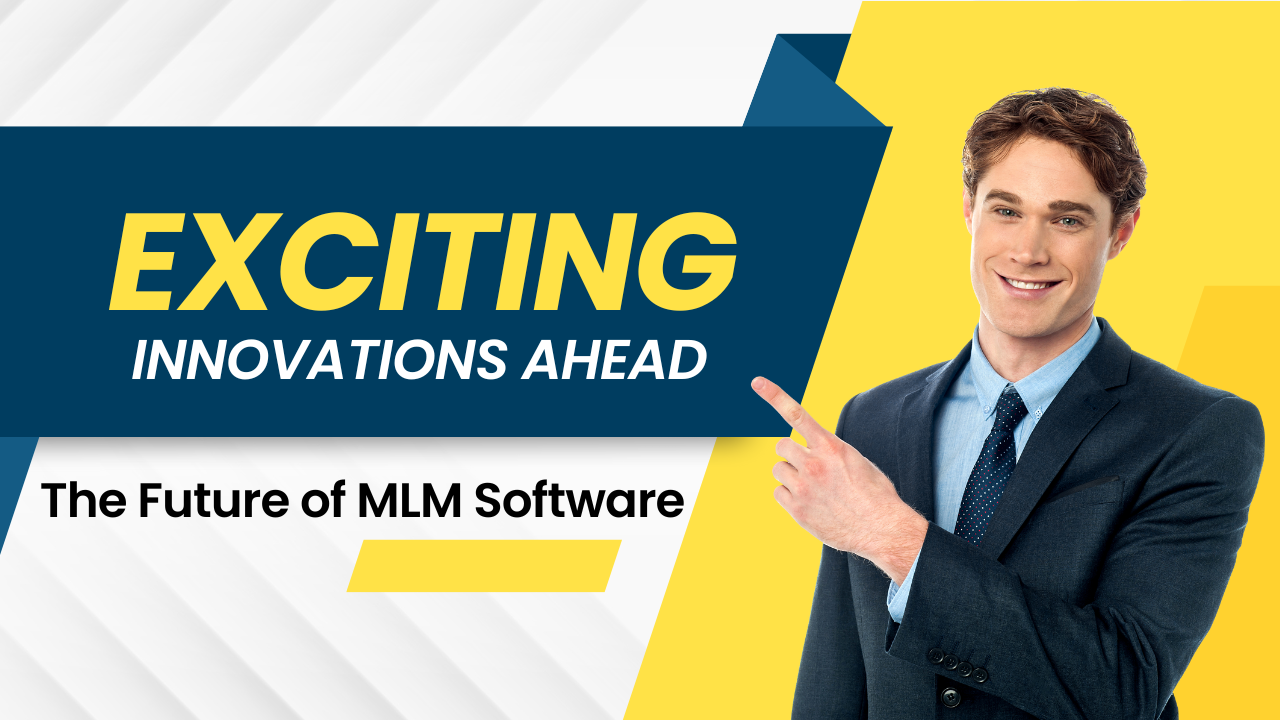 Exciting Innovations Ahead : The Future of MLM Software