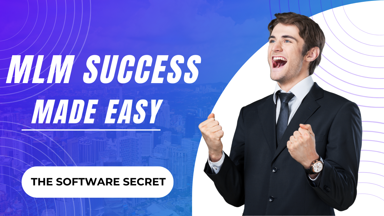 MLM Success Made Easy: The Software Secret