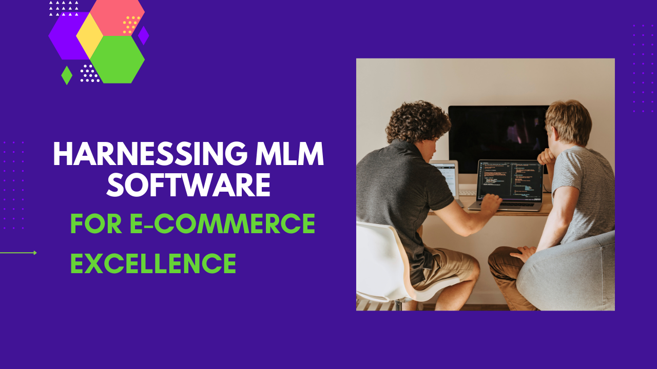 Harnessing MLM Software for E-commerce Excellence