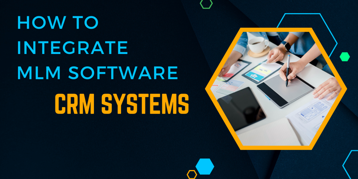 How to Integrate MLM Software with CRM Systems