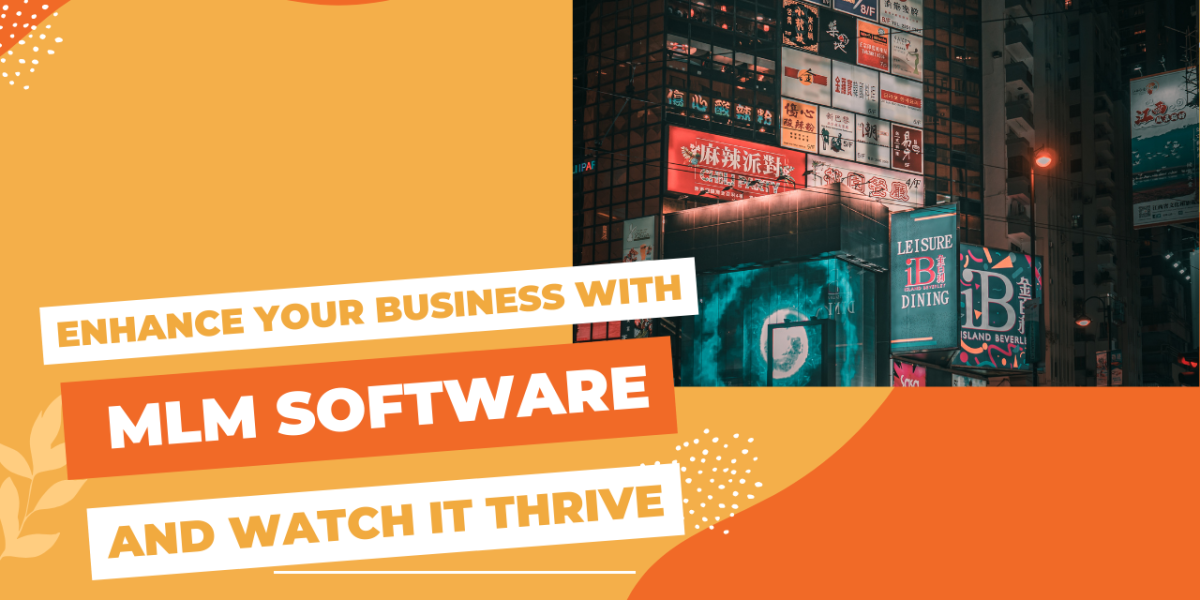 Enhance your business with MLM software and watch it thrive.