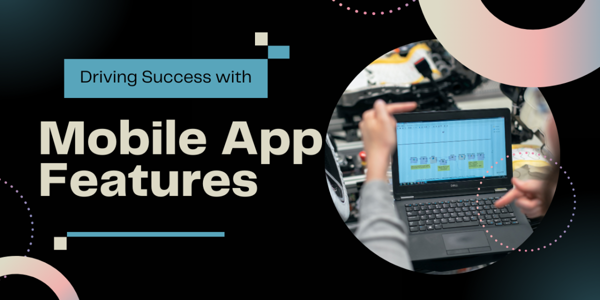 Driving Success with Mobile App Features